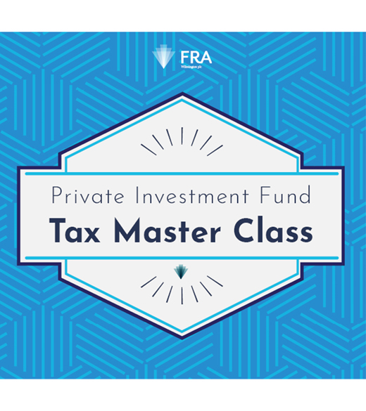 FRA Private Investment Fund Tax Master Class