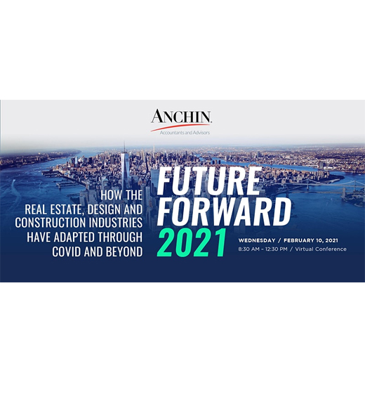 Anchin Future Forward 2021: How the Real Estate, Design and Construction Industries Have Adapted Through COVID And Beyond
