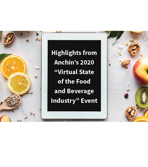 Highlights from Anchin’s 2020 “Virtual State of the Food and Beverage Industry” Event
