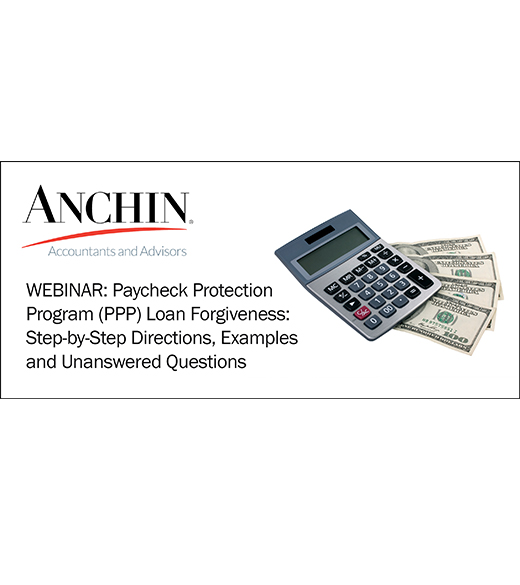 WEBINAR: Paycheck Protection Program (PPP) Loan Forgiveness: Step-by-Step Directions, Examples and Unanswered Questions
